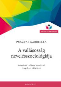 Pusztai Gabriella - A vallásosság nevelésszociológiája