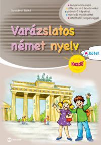 Turcsányi Ildikó - Varázslatos német nyelv - Kezdő - A kötet