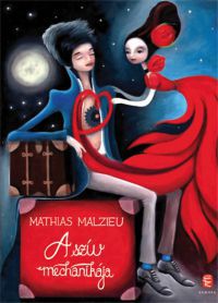 Mathias Malzieu - A szív mechanikája