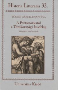 Knapp Éva; Tüskés Gábor - A Fortunatustól a Törökországi levelekig