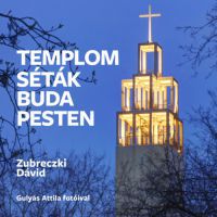 Zubreczki Dávid - Nem kapható!!! Templomséták Budapesten