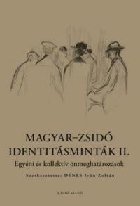 Dénes Iván Zoltán - Magyar-zsidó identitásminták II.