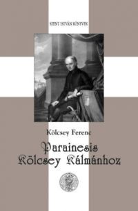 Kölcsey Ferenc - Parainesis Kölcsey Kálmánhoz