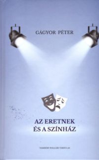 Gágyor Péter - Az eretnek és a színház