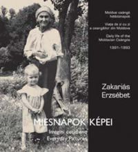 Zakariás Erzsébet - Miesnapok képei - Moldvai csángó hétköznapok 1991-1993