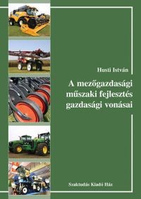 Husti István - A mezőgazdasági műszaki fejlesztés gazdasági vonásai