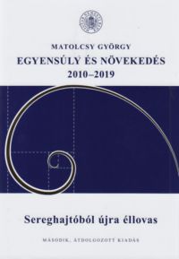 Matolcsy György - Egyensúly és növekedés 2010-2019