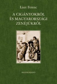 Liszt Ferenc - A cigányokról és magyarországi zenéjükről