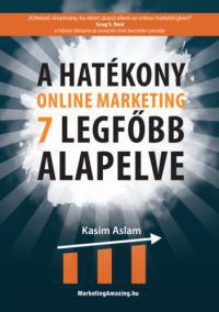 Kasim Aslam - A hatékony online marketing 7 legfőbb alapelve