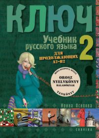 Irina Oszipova - Kulcs 2. - Orosz nyelvkönyv haladóknak - Tankönyv