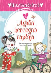 Ana Serna Vara - Hercegnőképző 4. - Agalia hercegnő naplója