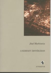 Józef Mackiewicz - A kereszt árnyékában