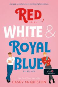 Casey McQiston - Red, White, & Royal Blue - Vörös, fehér és királykék