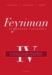 Richard P. Feynman, Robert B. Leighton, Matthew Sands - A Feynman-előadások fizikából IV.