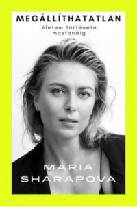 Maria Sharapova - Megállíthatatlan