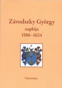 Tusor Péter (ford.) - Závodszky György naplója 1586-1624