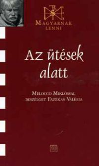 Fazekas Valéria (szerk.) - Az ütések alatt - Melocco Miklóssal beszélget Fazekas Valéria