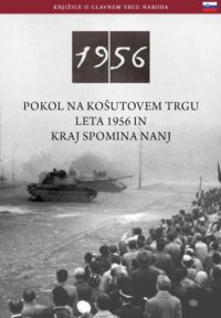 Németh Csaba - Az 1956-os Kossuth téri sortűz és emlékhelye (szlovén nyelven)