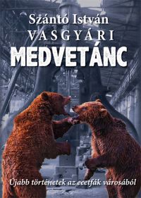 Szántó István - Vasgyári medvetánc