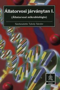 Tuboly Sándor (szerk.) - Állatorvosi járványtan I. Állatorvosi mikrobiológia