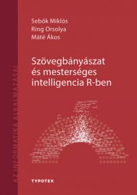 Sebők Miklós, Ring Orsolya, Máté Ákos - Szövegbányászat és mesterséges intelligencia R-ben