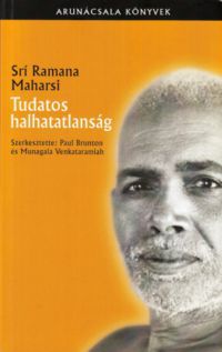 Sri Ramana Maharsi - Tudatos halhatatlanság