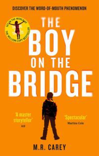 M.R. Carey - The Boy on the Bridge