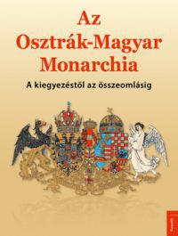 - Az Osztrák-Magyar Monarchia