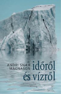 Andri Snaer Magnason - Időről és vízről