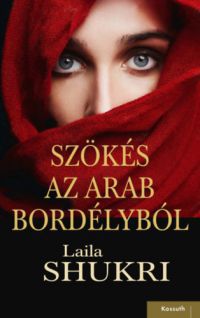 Laila Shukri - Szökés az arab bordélyból