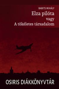 Babits Mihály - Elza pilóta vagy A tökéletes társadalom