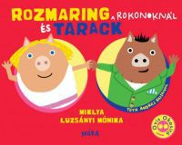 Miklya Luzsányi Mónika - Rozmaring és Tarack a rokonoknál