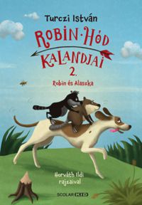 Turczi István - Robin Hód kalandjai 2. - Robin és Alaszka