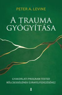 Peter A. Levine - A trauma gyógyítása