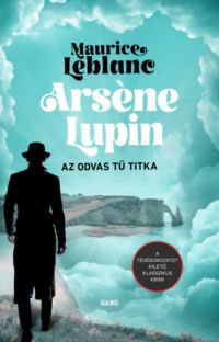 Maurice Leblanc - Arséne Lupin - Az odvas tű titka