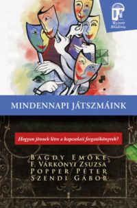 Dr. Bagdy Emőke, F. Várkonyi Zsuzsa, Popper Péter, Szendi Gábor - Mindennapi játszmáink