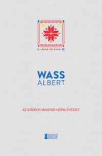 Wass Albert - Az erdélyi magyar népművészet