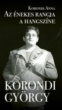 Korondi Anna - Az énekes rangja a hangszíne - Korondi György