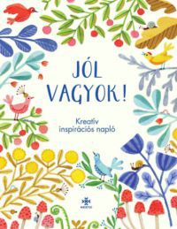  - Jól vagyok! - Kreatív inspirációs napló