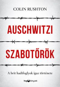 Colin Rushton - Auschwitzi szabotőrök