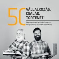  - 50 vállalkozás, 50 család, 50 történet