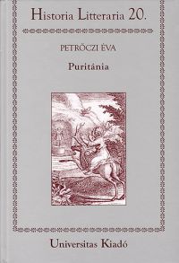 Petrőczi Éva - Puritánia - Tanulmányok a magyar és angol puritanizmus irodalmáról