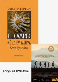 Tolvaly Ferenc - El Camino - húsz év múlva - Szent Ignác útja DVD