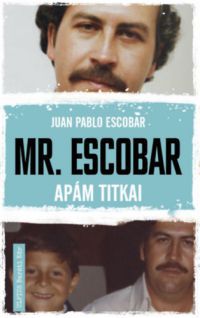 Juan Pablo Escobar - Mr. Escobar - Apám titkai - dedikált