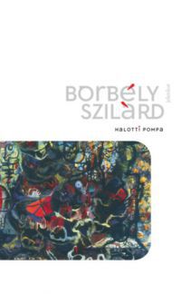 Borbély Szilárd - Halotti pompa