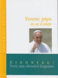 Andrea Riccardi - Ferenc pápa és az ő ideje