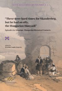  - "These were hard times for Skanderbeg but he had an ally, the Hungarian Hunyadi"