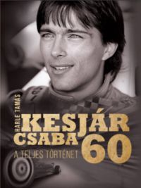 Harle Tamás - Kesjár Csaba 60 - A teljes történet