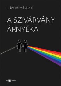 L. Murányi László - A szivárvány árnyéka