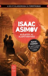 Isaac Asimov - Előjáték az Alapítványhoz